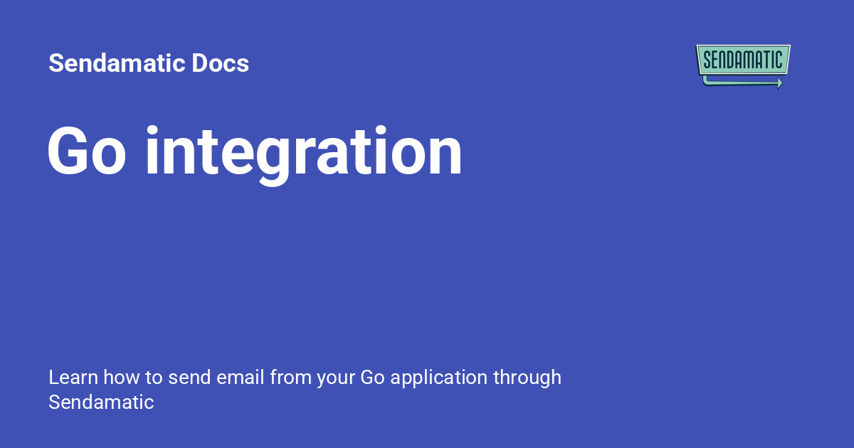 Go integration - Sendamatic Docs